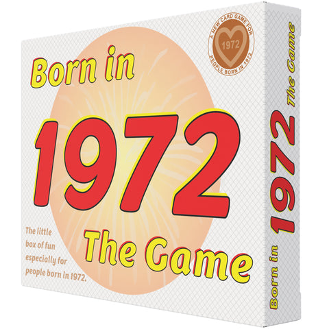 Born in 1972 - THE GAME. Our hilarious and intriguing new 1972 card game that echoes the lives of the -72 generation